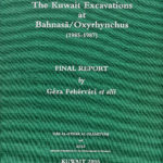 The Kuwait Excavations at Bahnasā/ Oxyrhynchus (1985-87): FINAL REPORT